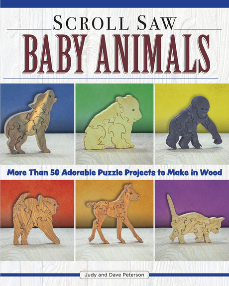Scroll Saw Baby Animals: 50 Adorable Puzzle Projects to Make in Wood (Fox Chapel Publishing) Step-by-Step Sloth, plus Panda, Lion, & Bear Cubs, Fox Chapel Publishing