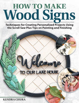 How to Make Wood Signs: Techniques for Creating Personalized Projects Using the Scroll Saw Plus Tips on Painting and Finishing (Fox Chapel Fox Chapel Publishing
