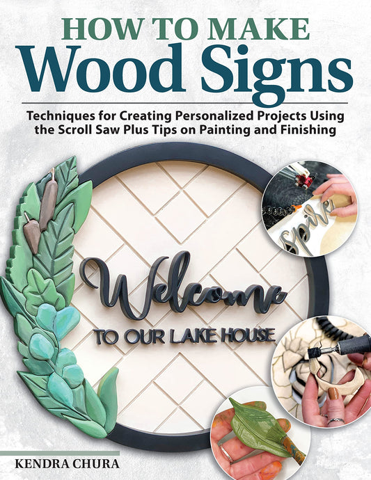 How to Make Wood Signs: Techniques for Creating Personalized Projects Using the Scroll Saw Plus Tips on Painting and Finishing (Fox Chapel - WoodArtSupply