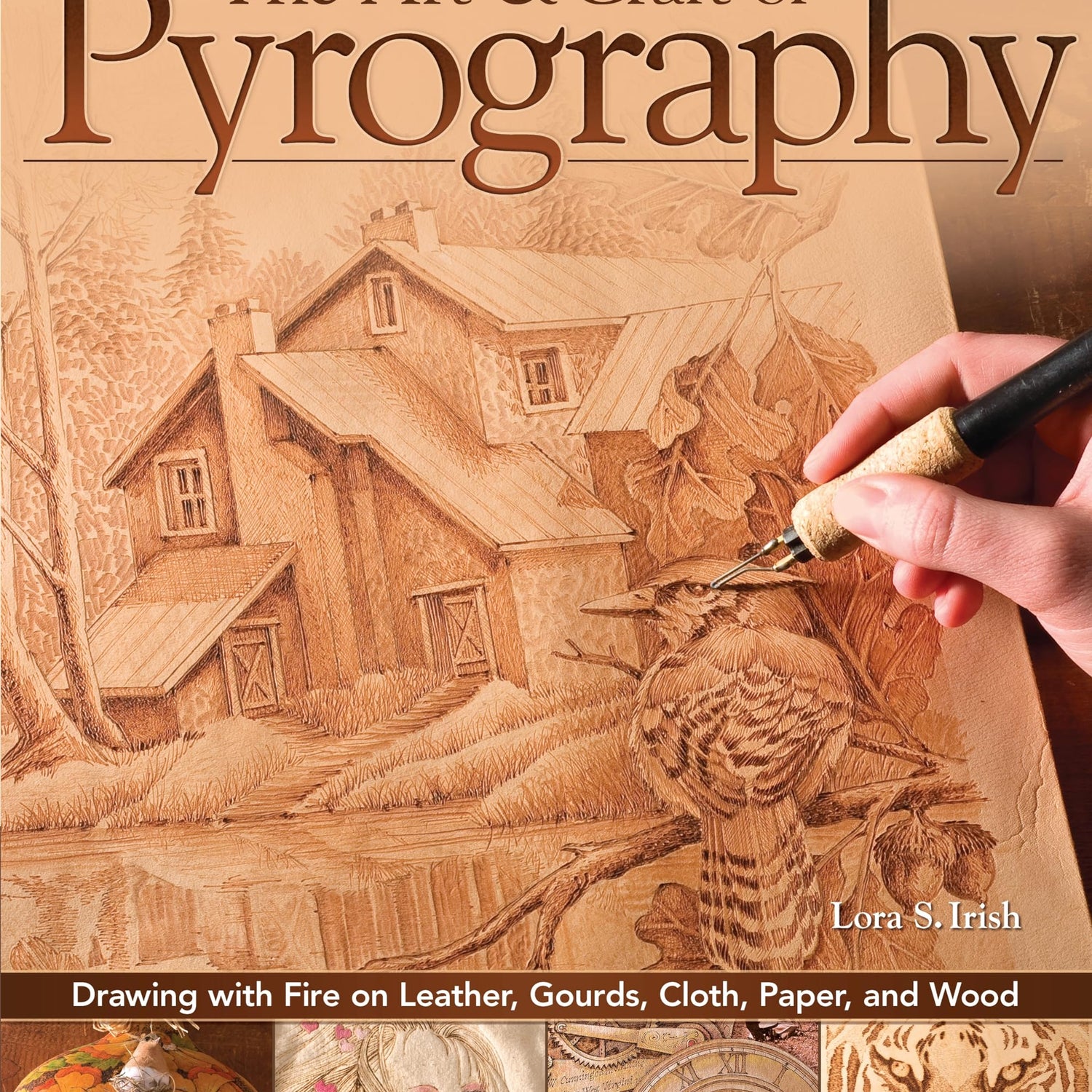 The Art & Craft of Pyrography: Drawing with Fire on Leather, Gourds, Cloth, Paper, and Wood (Fox Chapel Publishing) More Than 40 Patterns, Fox Chapel Publishing
