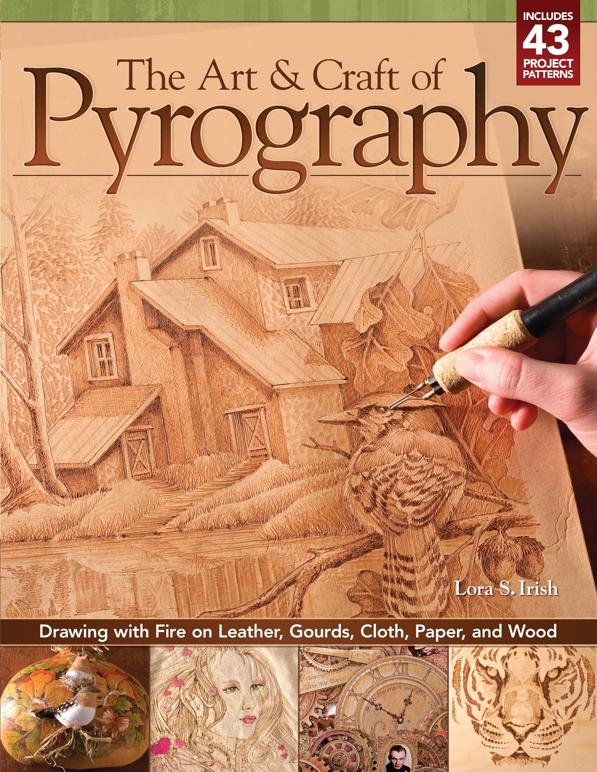 The Art & Craft of Pyrography: Drawing with Fire on Leather, Gourds, Cloth, Paper, and Wood (Fox Chapel Publishing) More Than 40 Patterns, - WoodArtSupply