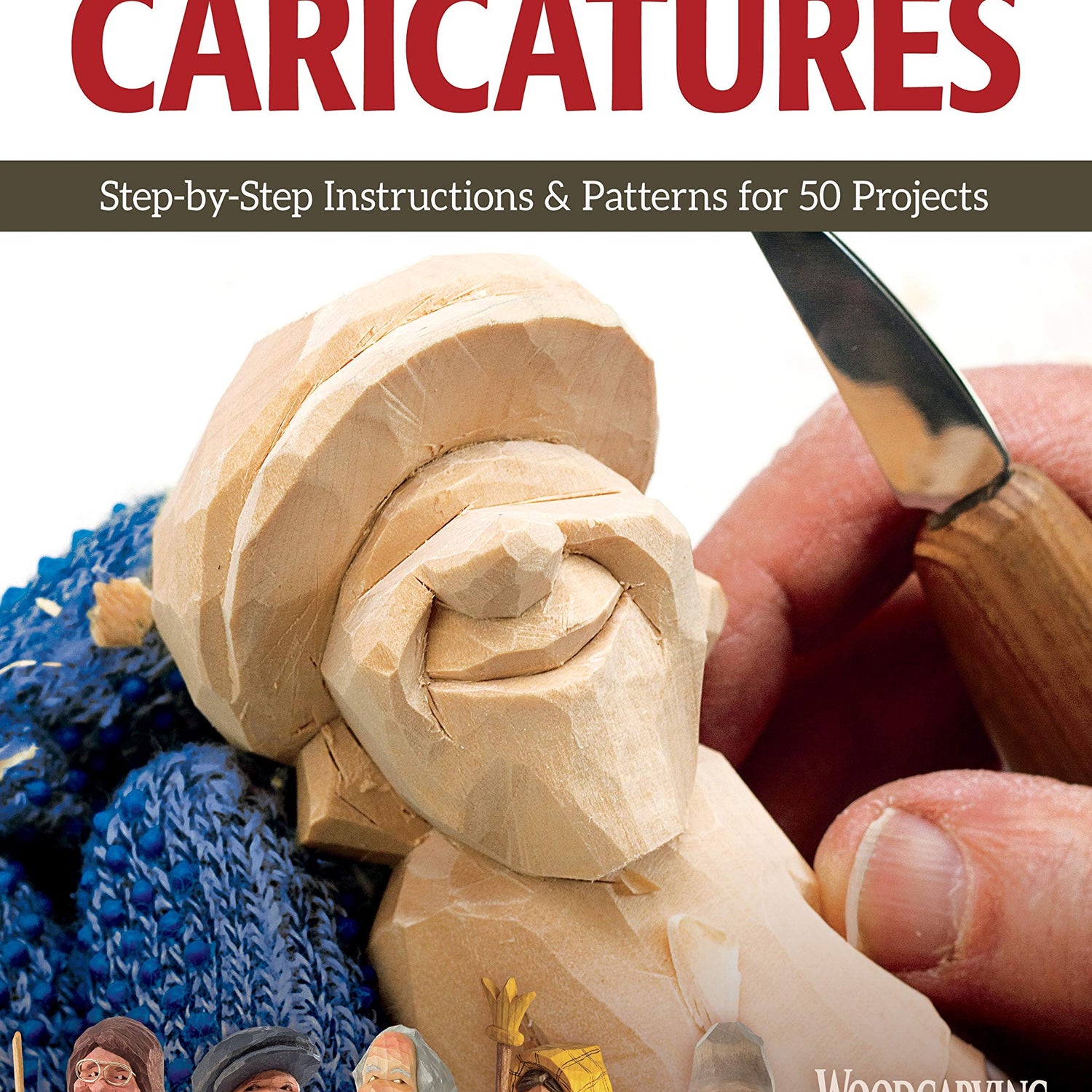 Carving Flat-Plane Style Caricatures: Step-by-Step Instructions & Patterns for 50 Projects (Fox Chapel Publishing) Lumberjacks, Fishermen, Golfer, Design Originals