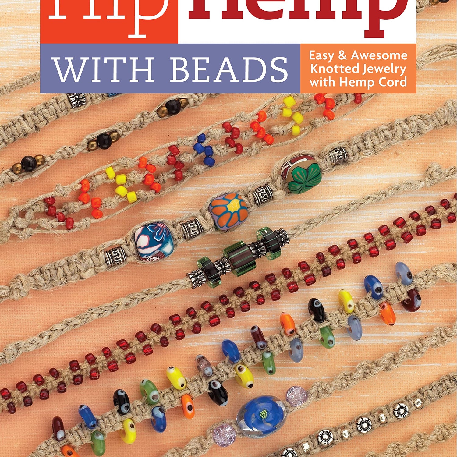 Hip Hemp with Beads: Easy & Awesome Knotted Jewelry with Hemp Cord (Design Originals) Design Originals