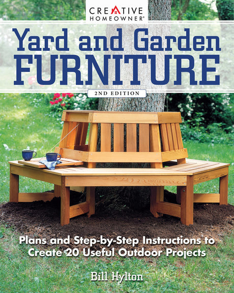 Yard and Garden Furniture, 2nd Edition: Plans and Step-by-Step Instructions to Create 20 Useful Outdoor Projects (Creative Homeowner) DIY Benches, Creative Homeowner
