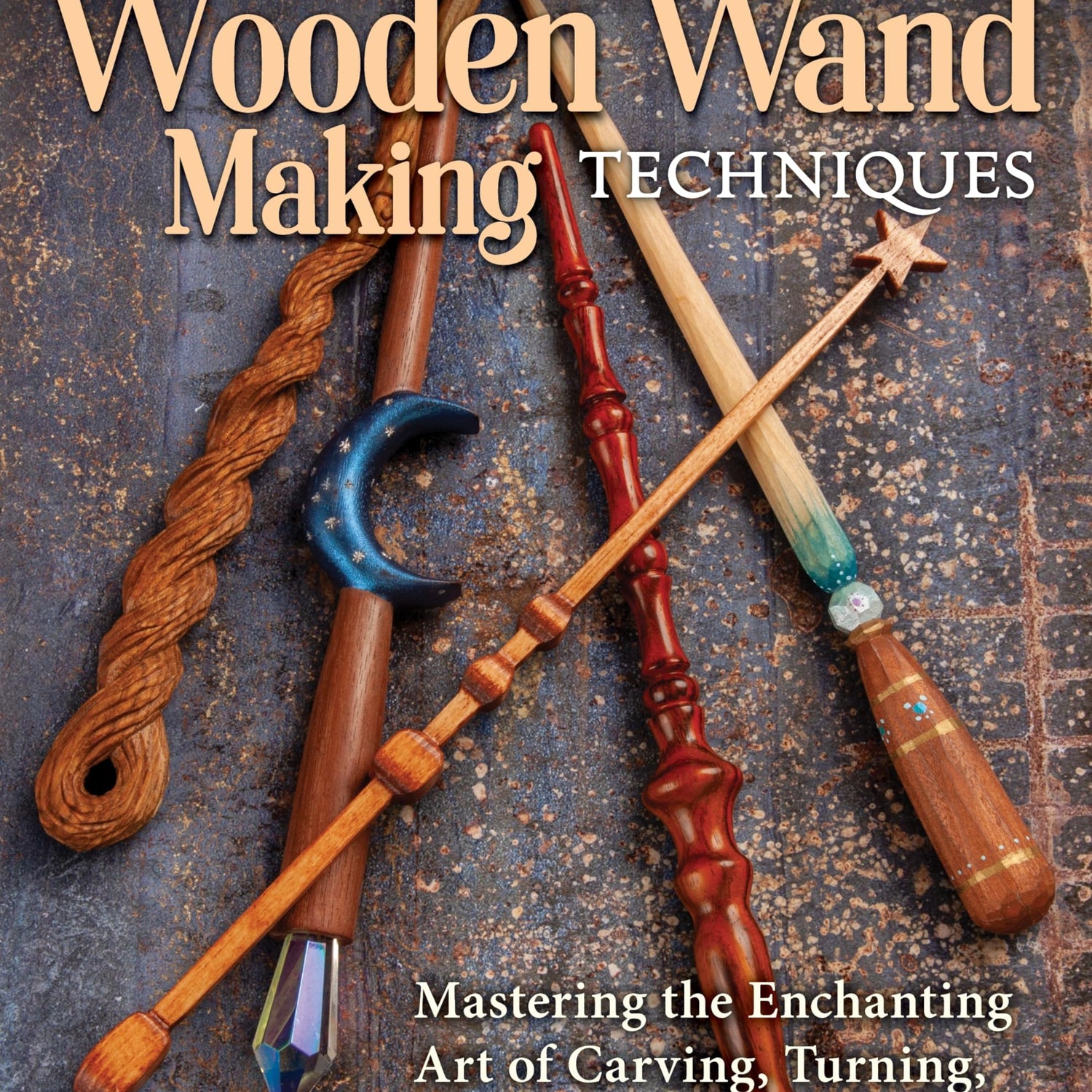 Compendium of Wooden Wand Making Techniques: Mastering the Enchanting Art of Carving, Turning, and Scrolling Wands (Fox Chapel Publishing) 20 Fantasy WoodArtSupply