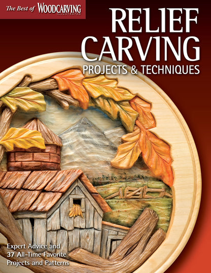 Relief Carving Projects & Techniques: Expert Advice and 37 All-Time Favorite Projects and Patterns (Fox Chapel Publishing) 3D Relief Carving