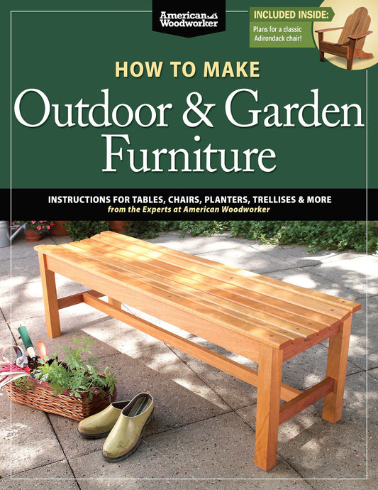 How to Make Outdoor & Garden Furniture: Instructions for Tables, Chairs, Planters, Trellises & More from the Experts at American Woodworker (Fox - WoodArtSupply