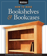 How to Make Bookshelves & Bookcases: 19 Outstanding Storage Projects from the Experts at American Woodworker (Fox Chapel Publishing) Make Stronger Design Originals