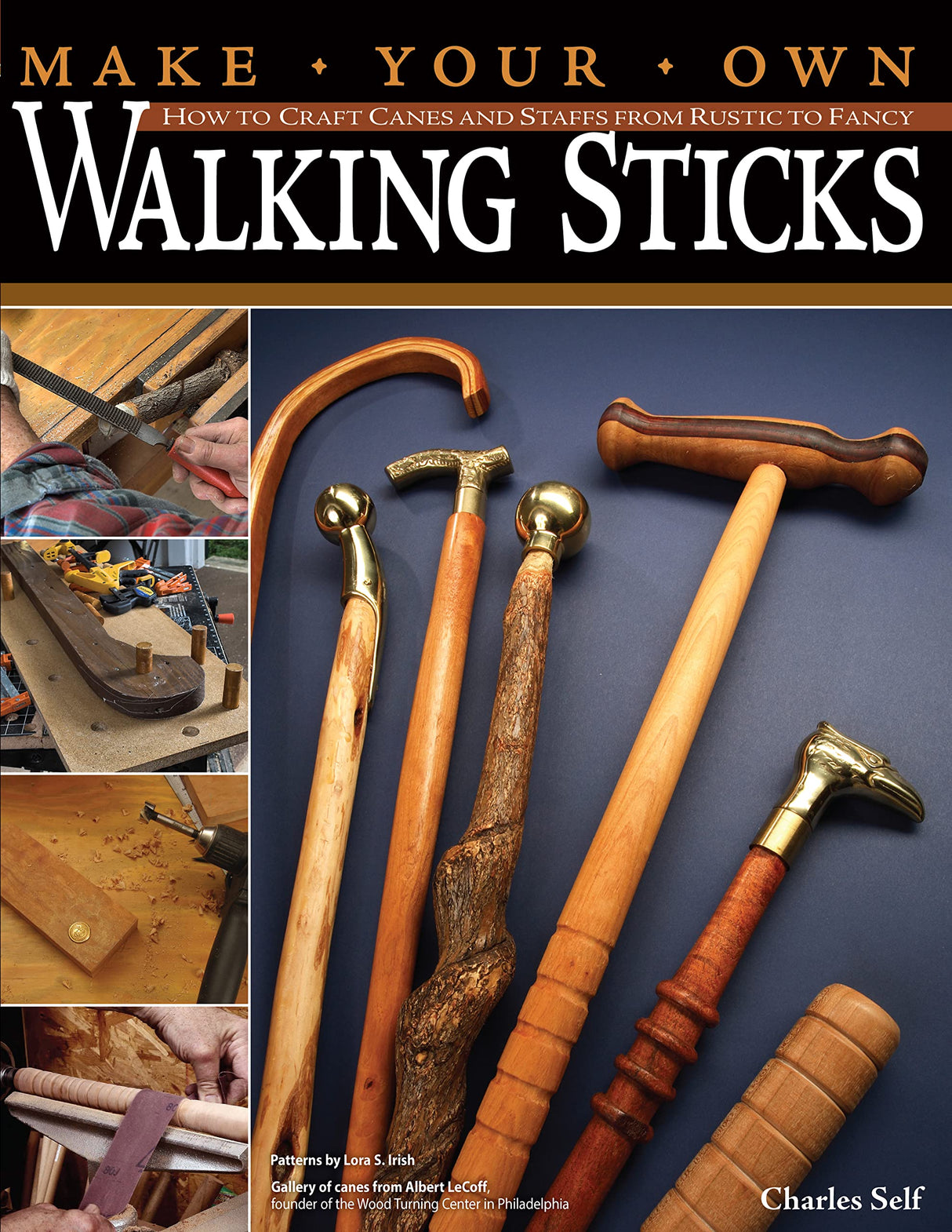 Make Your Own Walking Sticks: How to Craft Canes and Staffs from Rustic to Fancy (Fox Chapel Publishing) 15 Step-by-Step Woodworking Projects, 25 Design Originals