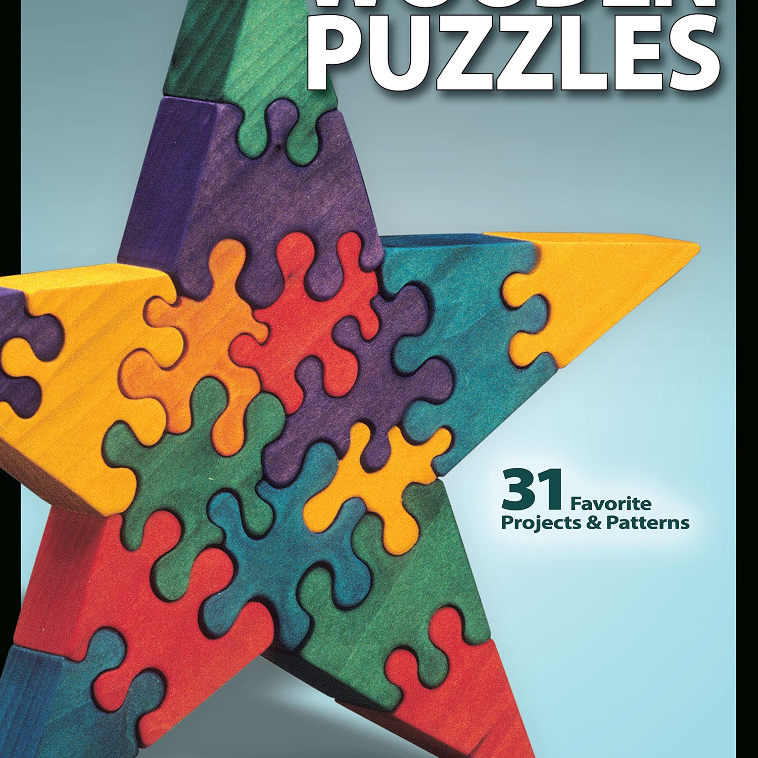Wooden Puzzles: 31 Favorite Projects and Patterns (Fox Chapel Publishing) Includes Interlocking, Freestanding, Travel-Size, Nested Animals, 3D, Fox Chapel Publishing