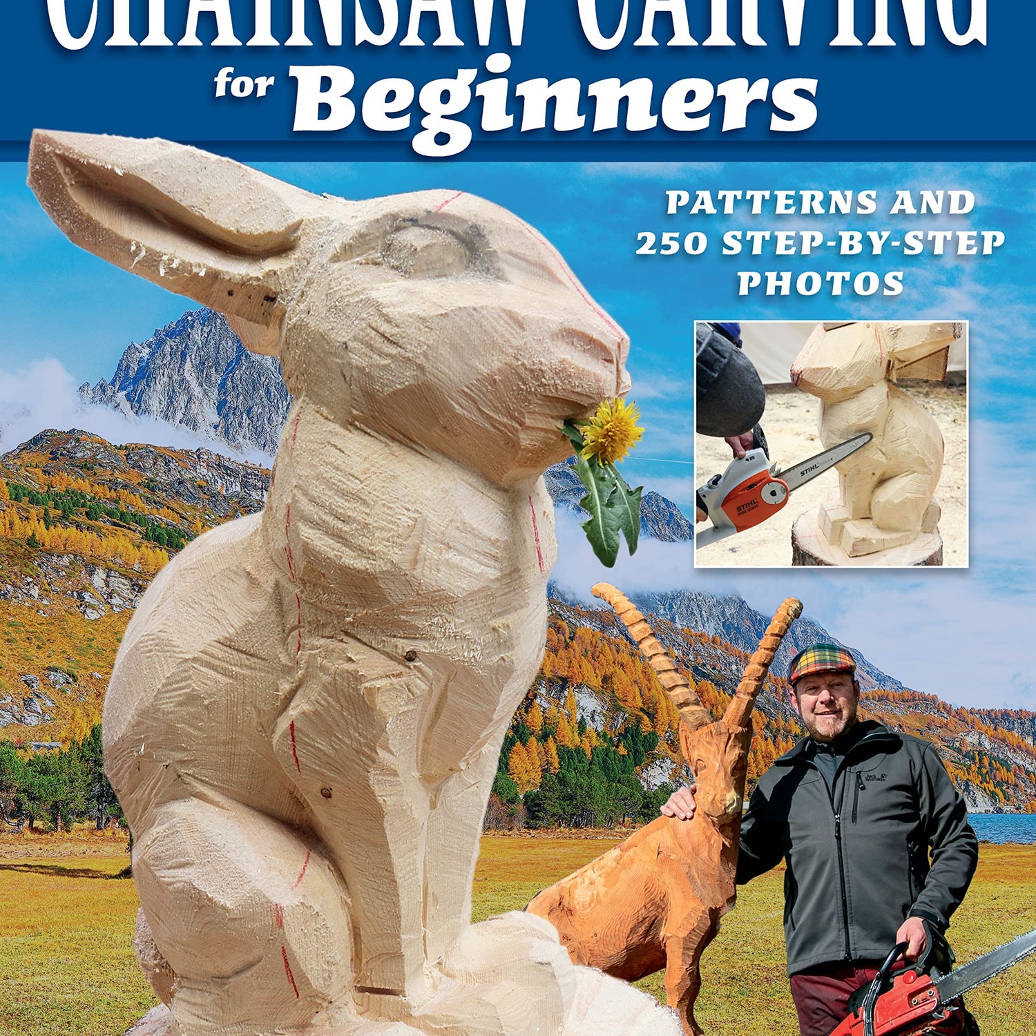 Chainsaw Carving for Beginners: Patterns and 250 Step-by-Step Photos (Fox Chapel Publishing) How to Carve Wood Sculptures Safely and Successfully, Fox Chapel Publishing