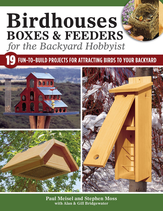 Birdhouses, Boxes & Feeders for the Backyard Hobbyist: 19 Fun-to-Build Projects for Attracting Birds to Your Backyard (Fox Chapel Publishing) - WoodArtSupply