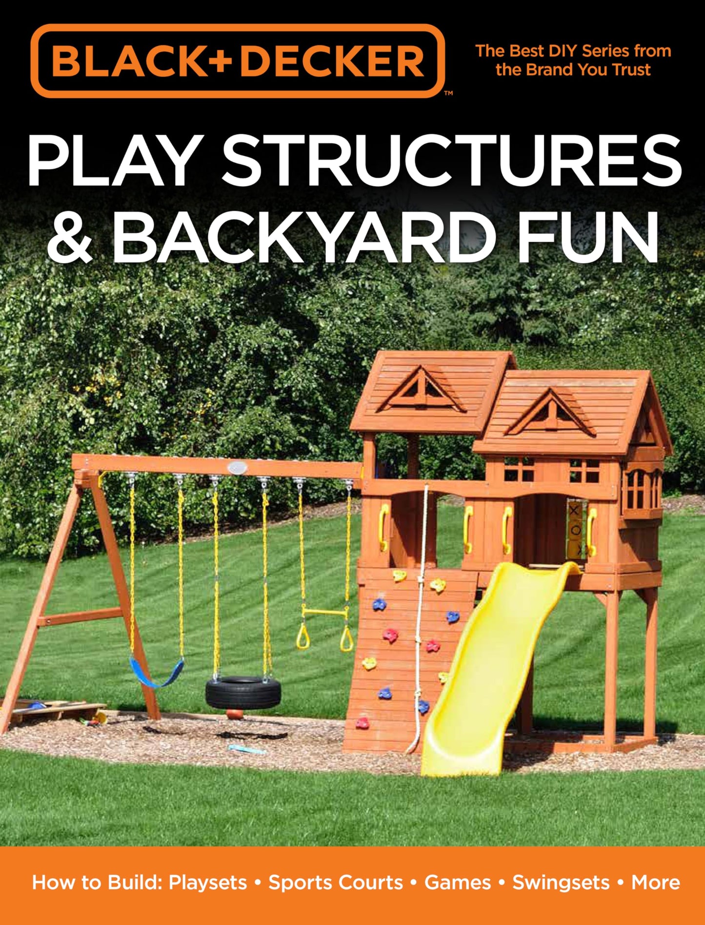 Black & Decker Play Structures & Backyard Fun: How to Build: Playsets - Sports Courts - Games - Swingsets - More - WoodArtSupply