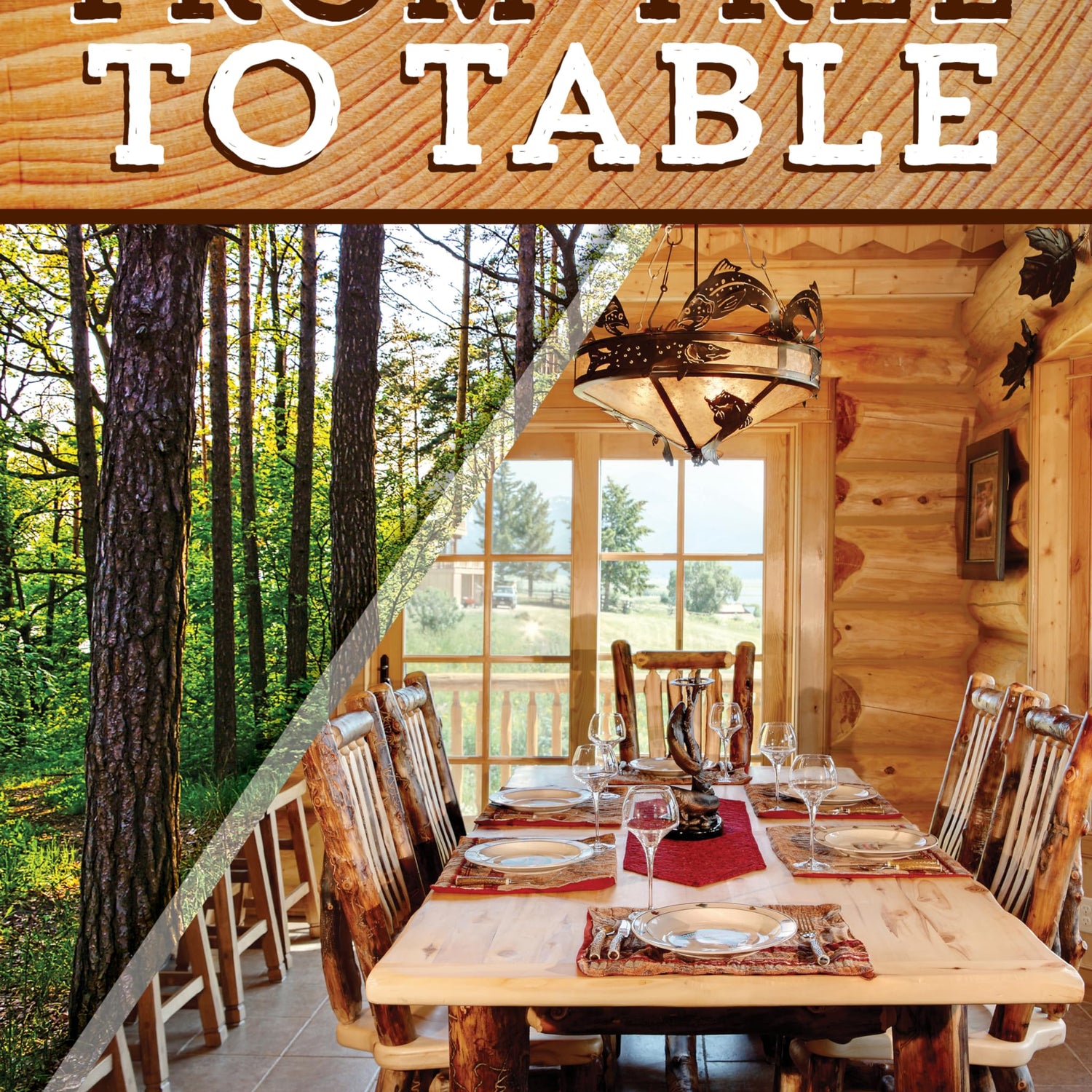 From Tree to Table: How to Make Your Own Rustic Log Furniture (Fox Chapel Publishing) Practical Woodworking Information, Detailed Building Design Originals