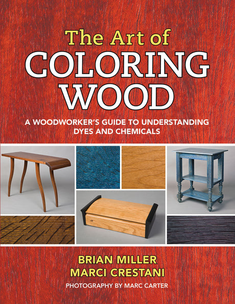 The Art of Coloring Wood: A Woodworker’s Guide to Understanding Dyes and Chemicals Linden Publishing